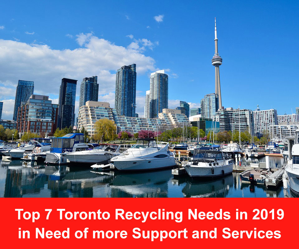 Top 7 Toronto Recycling Needs in 2019 in Need of more Support and Services