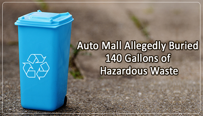 auto-mall-allegedly-buried-140-gallons-of-hazardous-waste